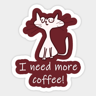 I Need More Coffee Sticker